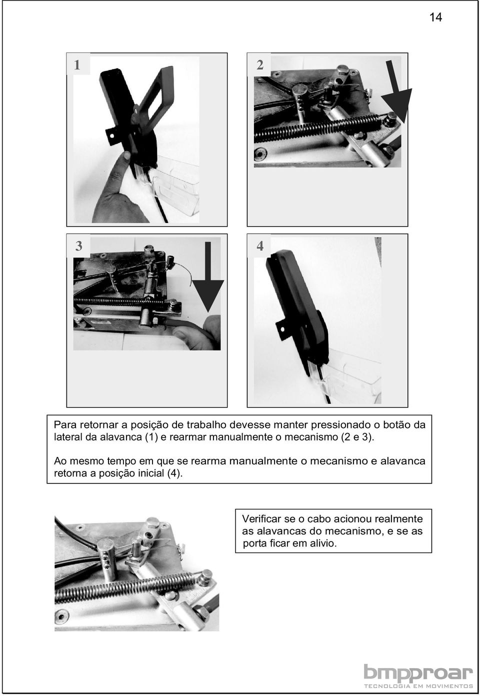 Ao mesmo tempo em que se rearma manualmente o mecanismo e alavanca retorna a posição