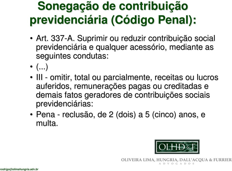 ..) III - omitir, total ou parcialmente, receitas ou lucros auferidos, remunerações pagas ou creditadas e demais fatos