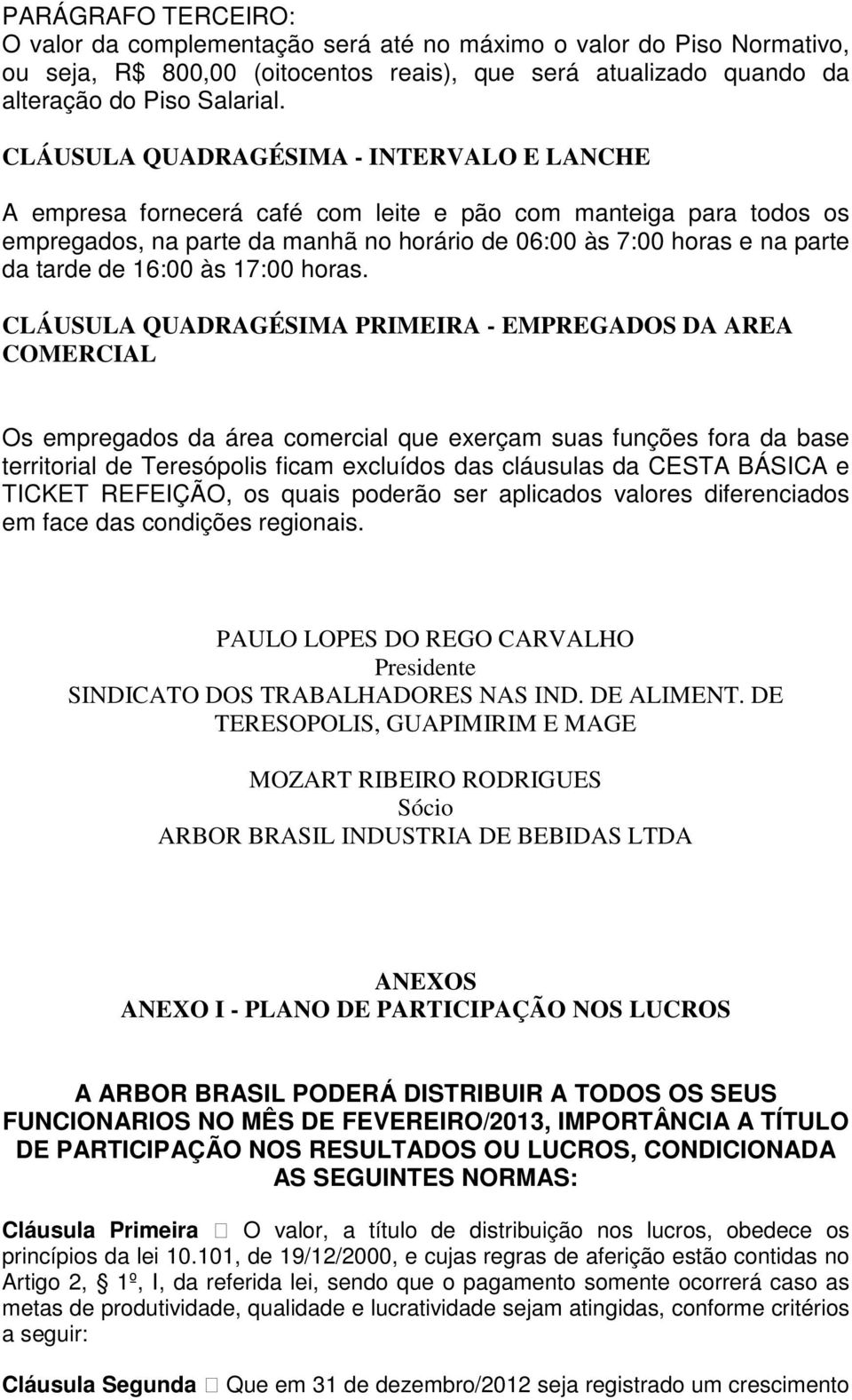 16:00 às 17:00 horas.