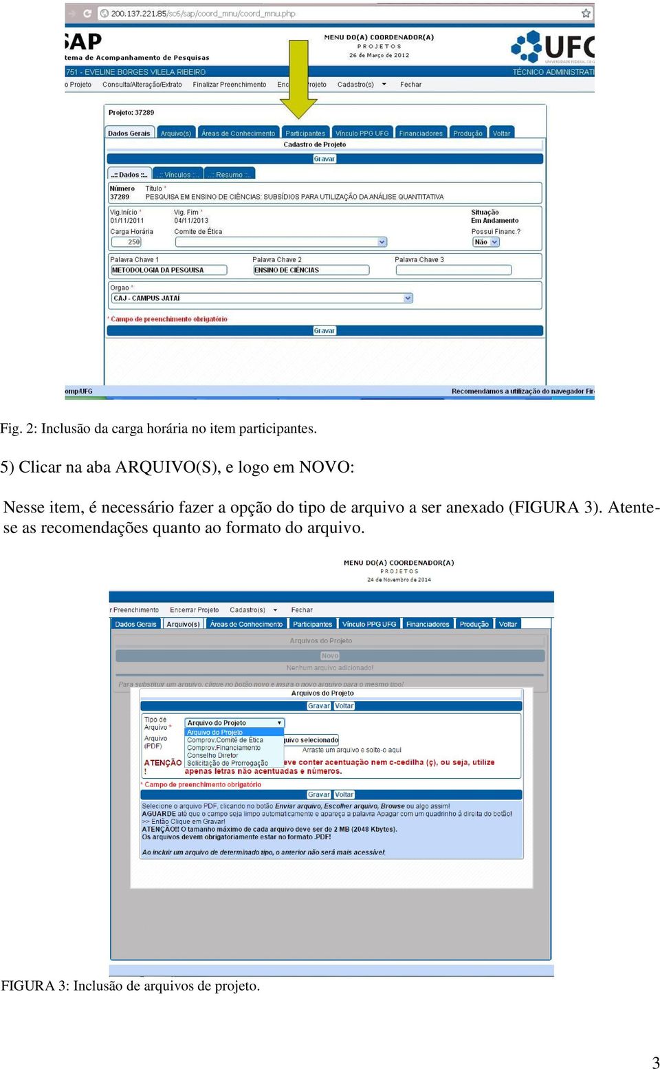 fazer a opção do tipo de arquivo a ser anexado (FIGURA 3).