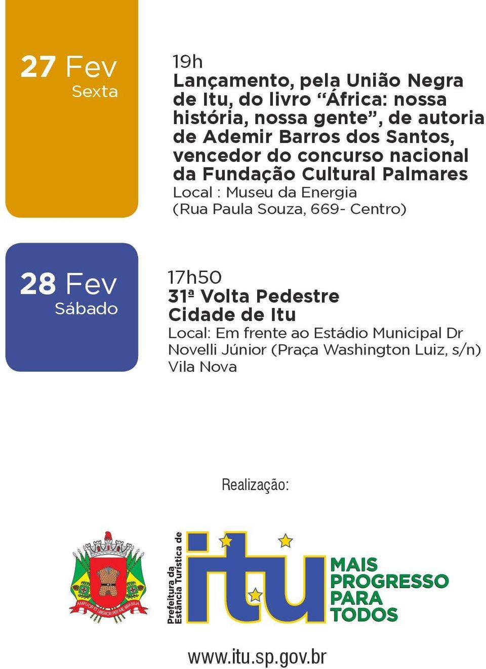 Museu da Energia (Rua Paula Souza, 669- Centro) 28 Fev Sábado 17h50 31ª Volta Pedestre Cidade de Itu Local: