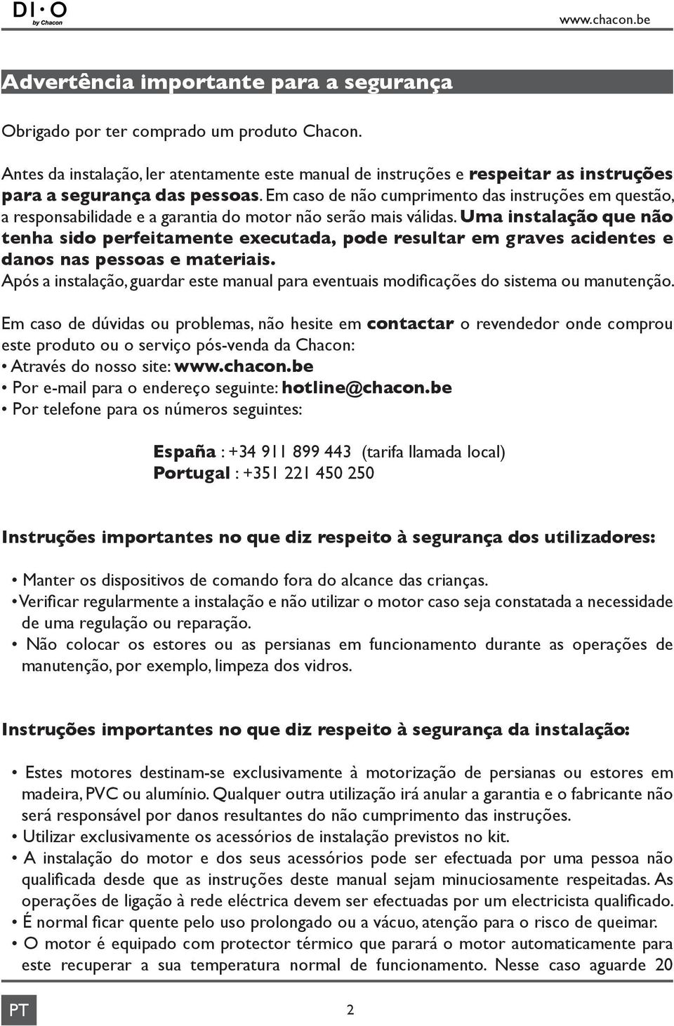 Em caso de não cumprimento das instruções em questão, a responsabilidade e a garantia do motor não serão mais válidas.