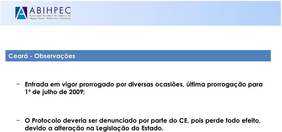 2009; O Protocolo deveria ser denunciado por parte do CE,