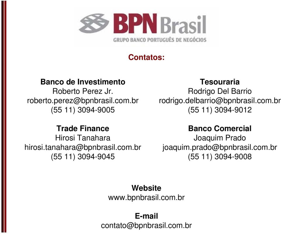 br (55 11) 3094-9045 Tesouraria Rodrigo Del Barrio rodrigo.delbarrio@bpnbrasil.com.