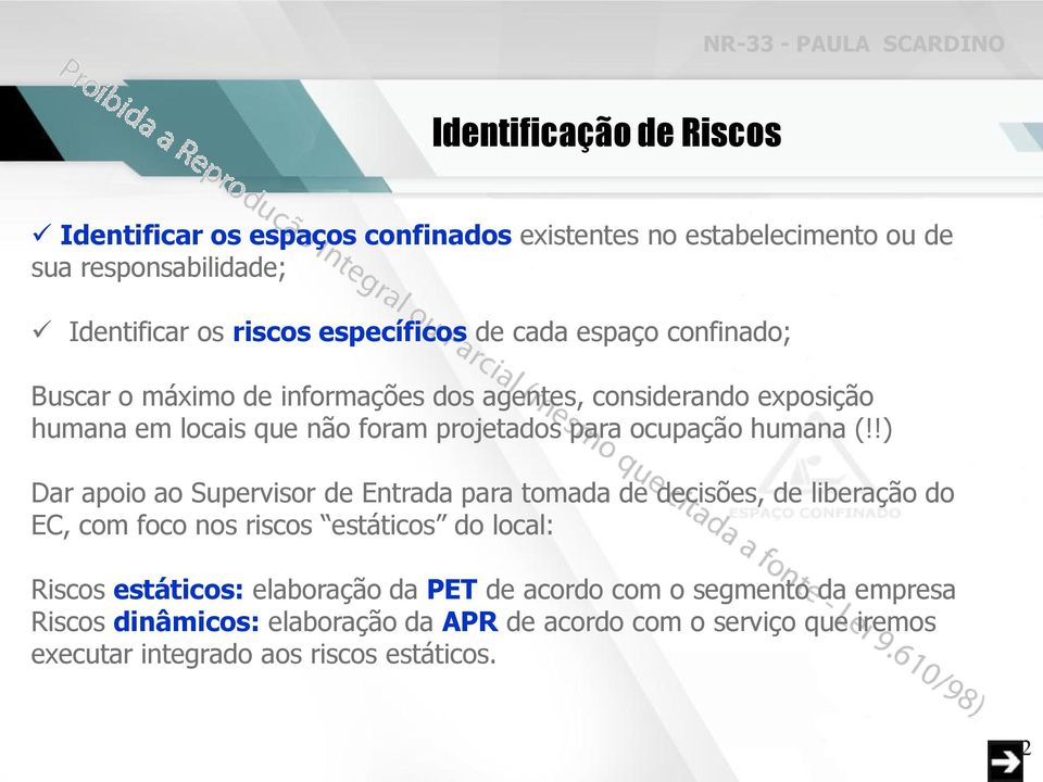 !) Dar apoio ao Supervisor de Entrada para tomada de decisões, de liberação do EC, com foco nos riscos estáticos do local: 11 Riscos estáticos: elaboração