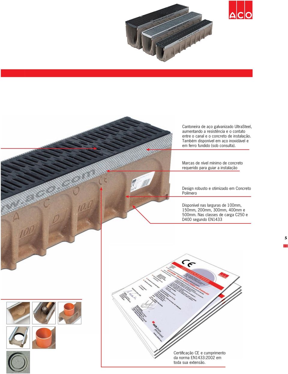 Marcas de nível mínimo de concreto requerido para guiar a instalação Design robusto e otimizado em Concreto Polímero