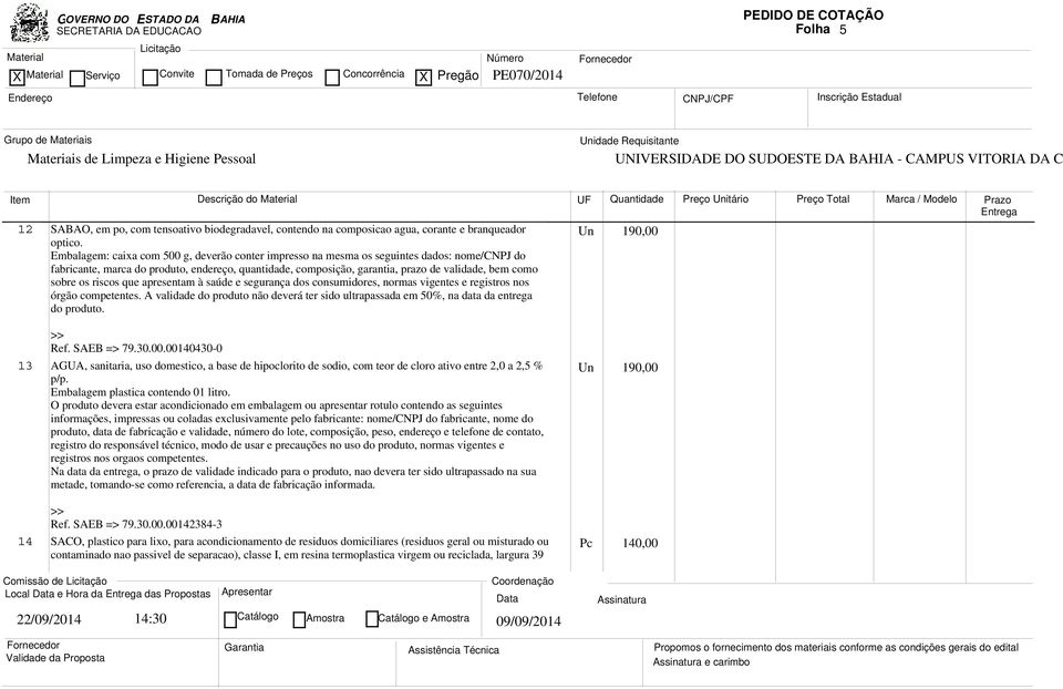 bem como sobre os riscos que apresentam à saúde e segurança dos consumidores, normas vigentes e registros nos órgão competentes.