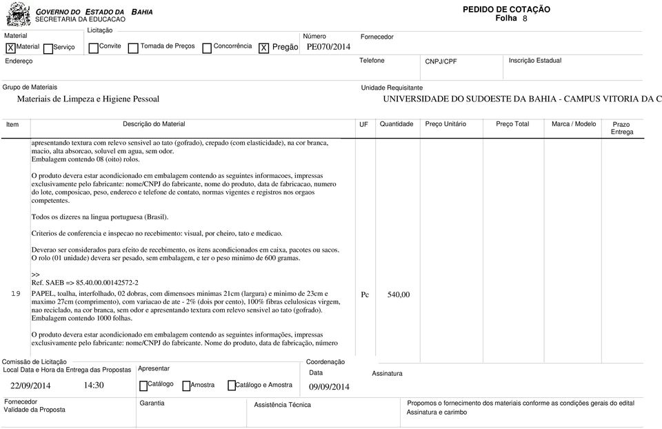 lote, composicao, peso, endereco e telefone de contato, normas vigentes e registros nos orgaos competentes. Todos os dizeres na lingua portuguesa (Brasil).