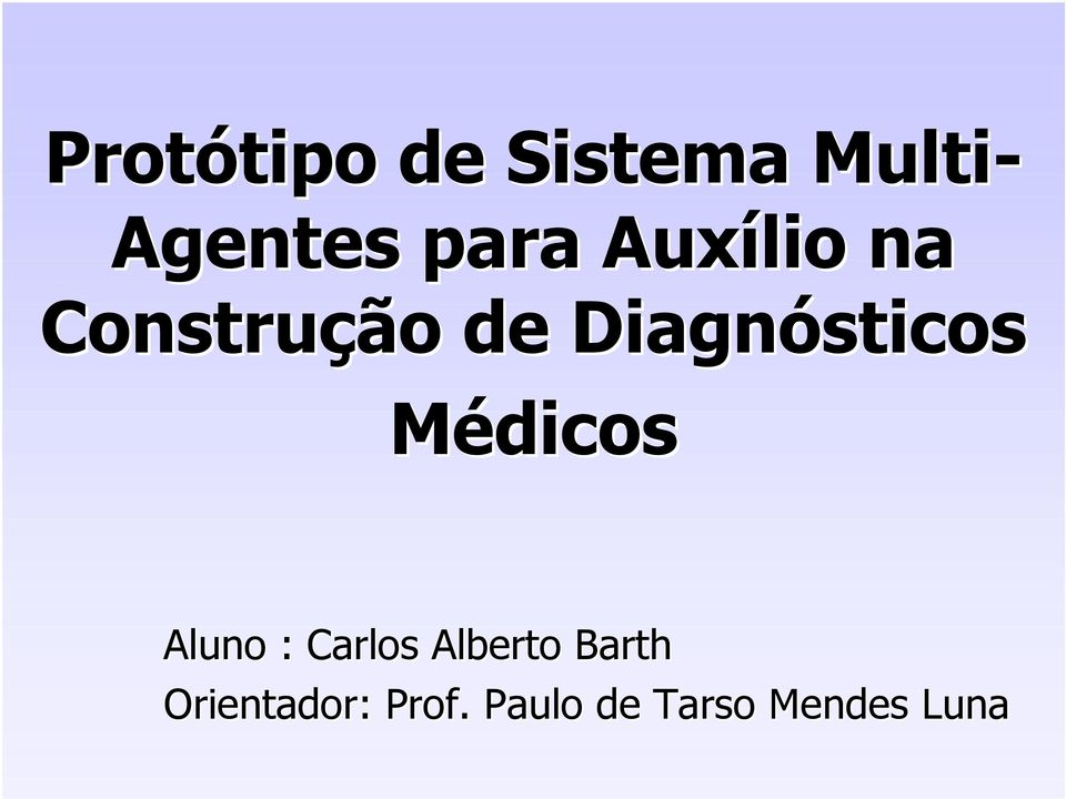 Médicos Aluno : Carlos Alberto Barth