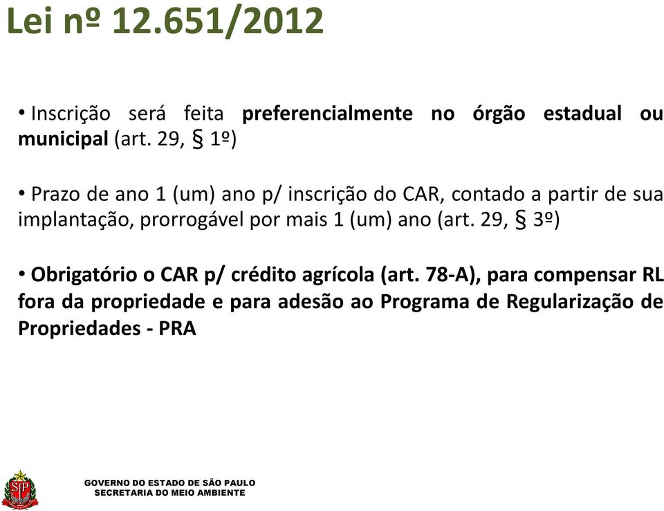 1 (um) ano (art. 29, 3º) Obrigatório o CAR p/ crédito agrícola (art.