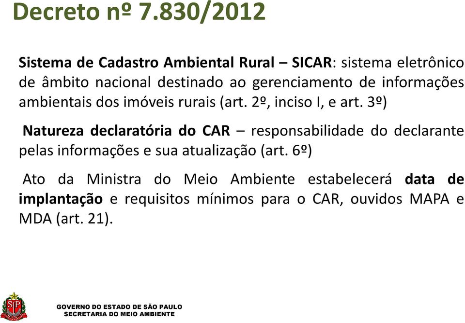 informações ambientais dos imóveis rurais (art. 2º, inciso I, e art.