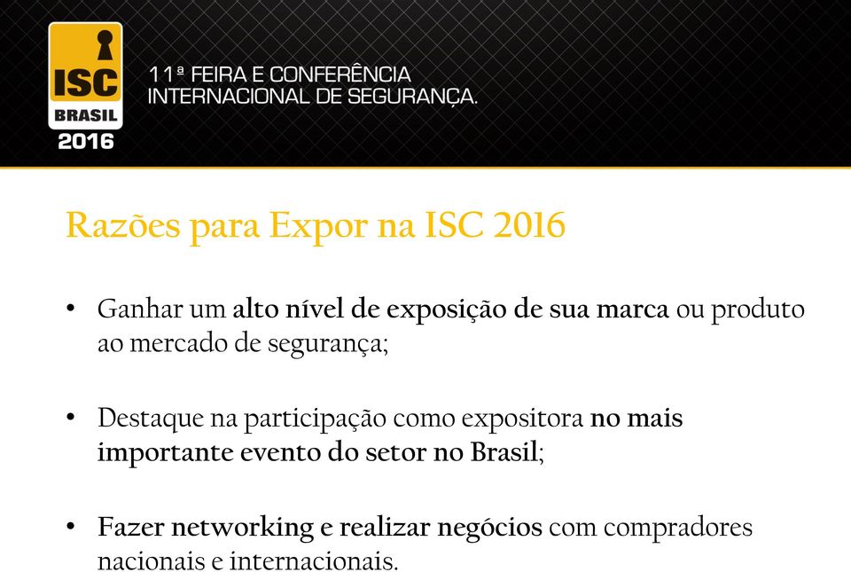 participação como expositora no mais importante evento do setor no Brasil;