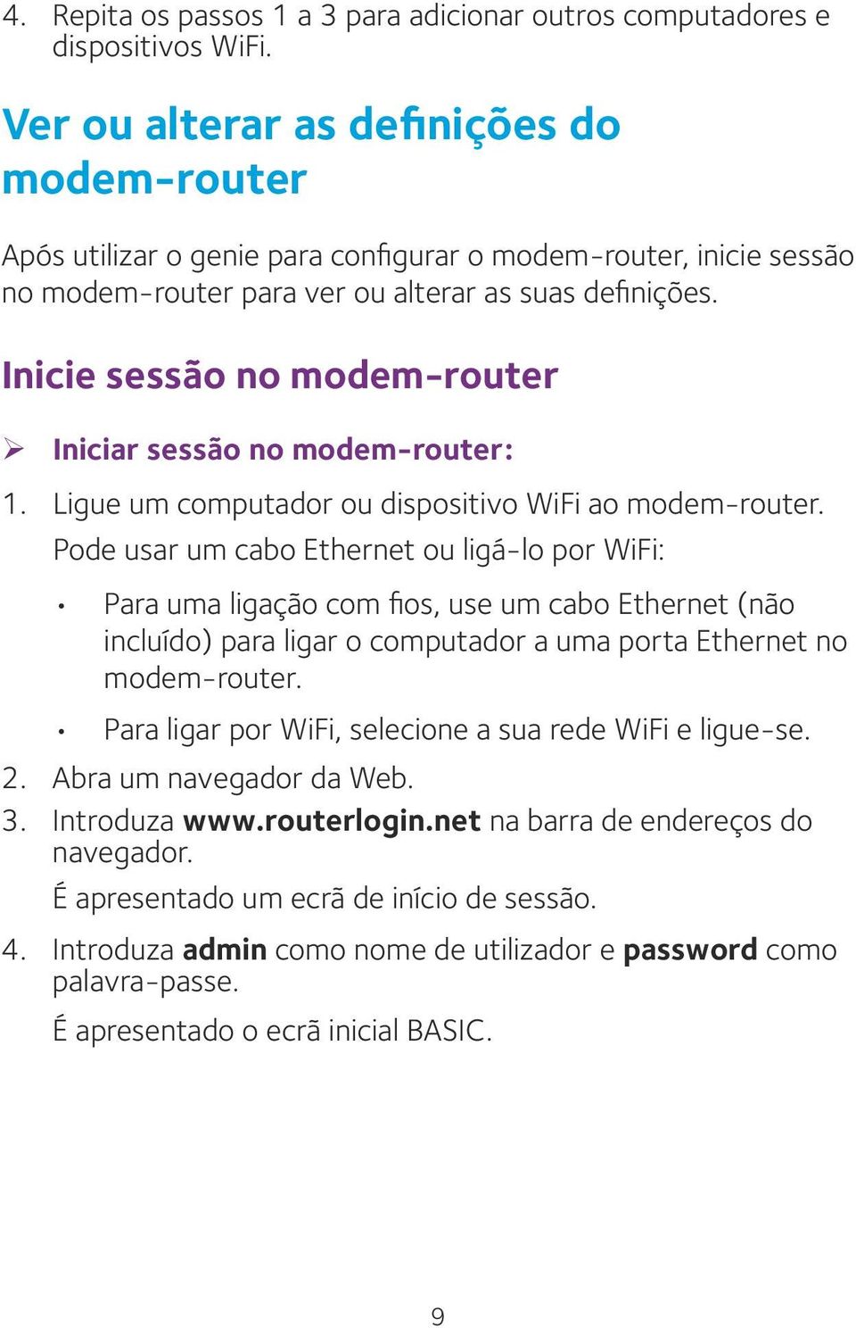 Inicie sessão no modem-router ¾ Iniciar sessão no modem-router: 1. Ligue um computador ou dispositivo WiFi ao modem-router.