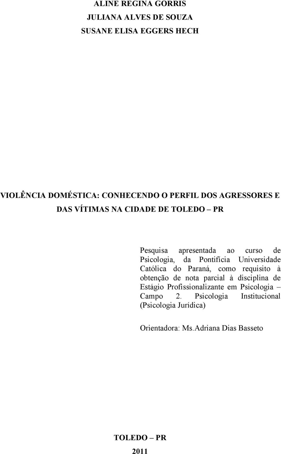 Universidade Católica do Paraná, como requisito à obtenção de nota parcial à disciplina de Estágio