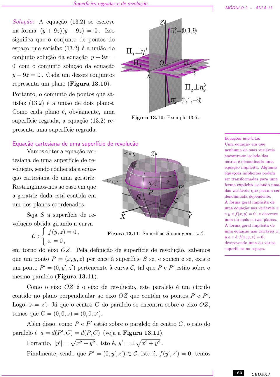 Portanto, o conjunto de pontos que satisfaz (13.2) é a união de dois planos. Como cada plano é, obviamente, uma Figura 13.10: Exemplo 13.5. superfície regrada, a equação (13.