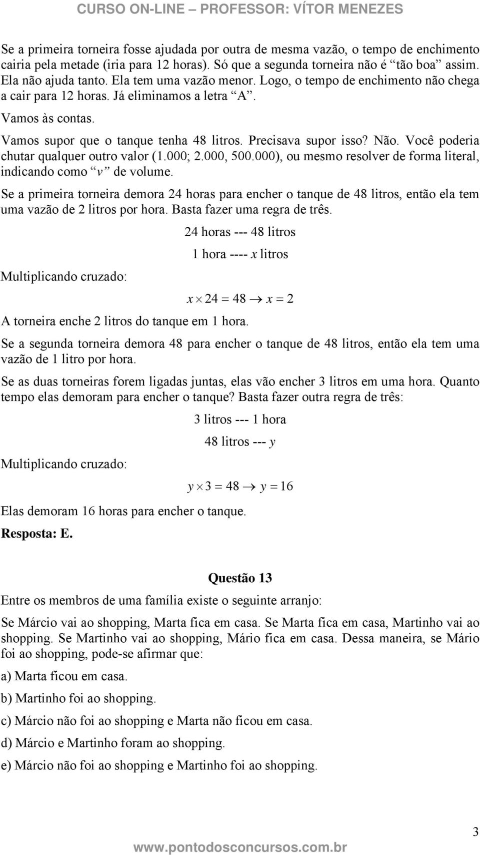 Você poderia chutar qualquer outro valor (.000;.000, 00.000), ou mesmo resolver de forma literal, indicando como v de volume.