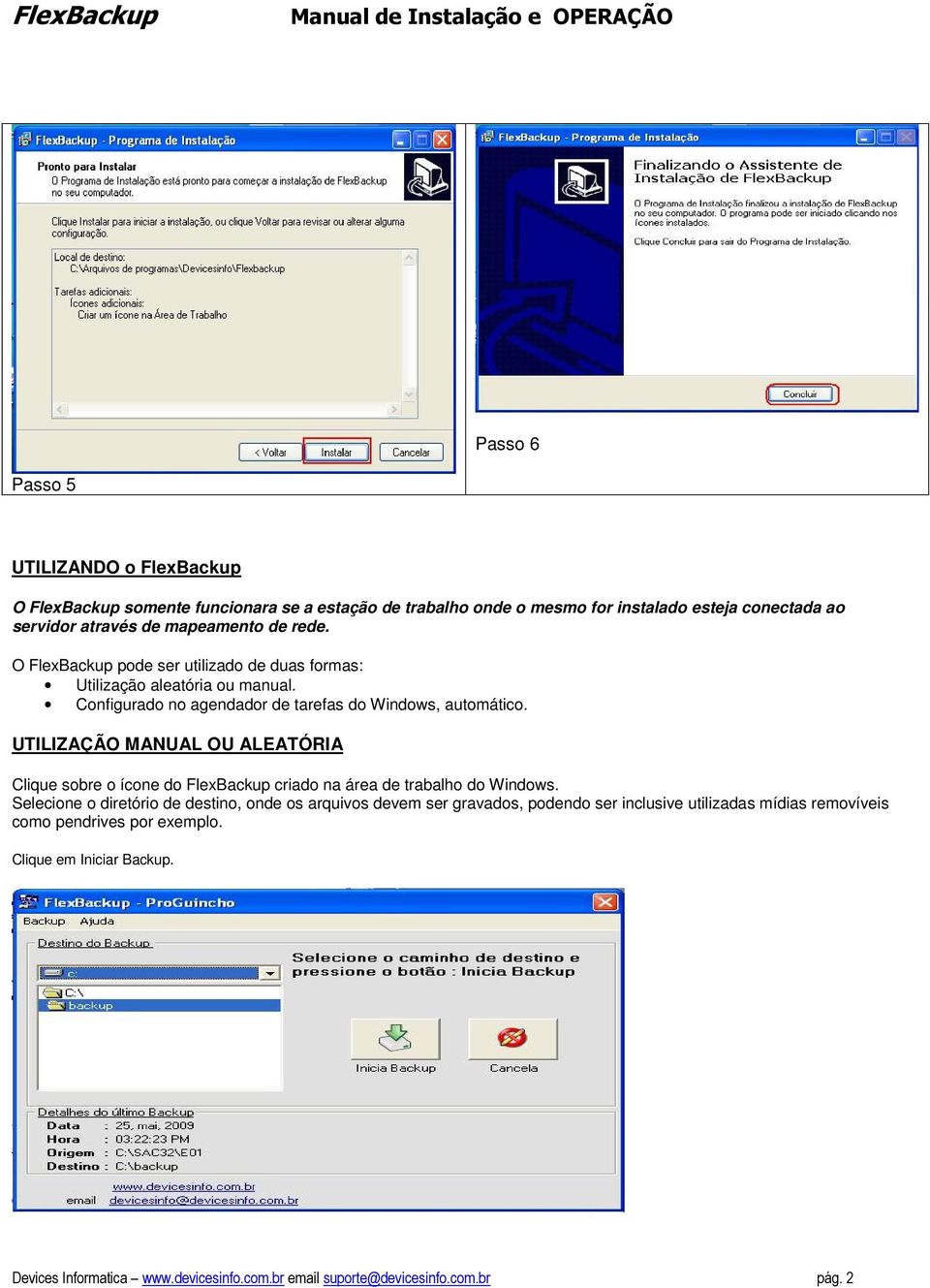 UTILIZAÇÃO MANUAL OU ALEATÓRIA Clique sobre o ícone do FlexBackup criado na área de trabalho do Windows.