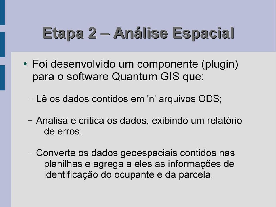 dados, exibindo um relatório de erros; Converte os dados geoespaciais contidos