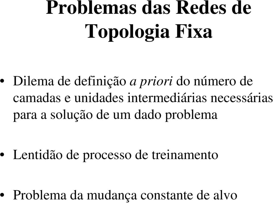 necessárias para a solução de um dado problema Lentidão de