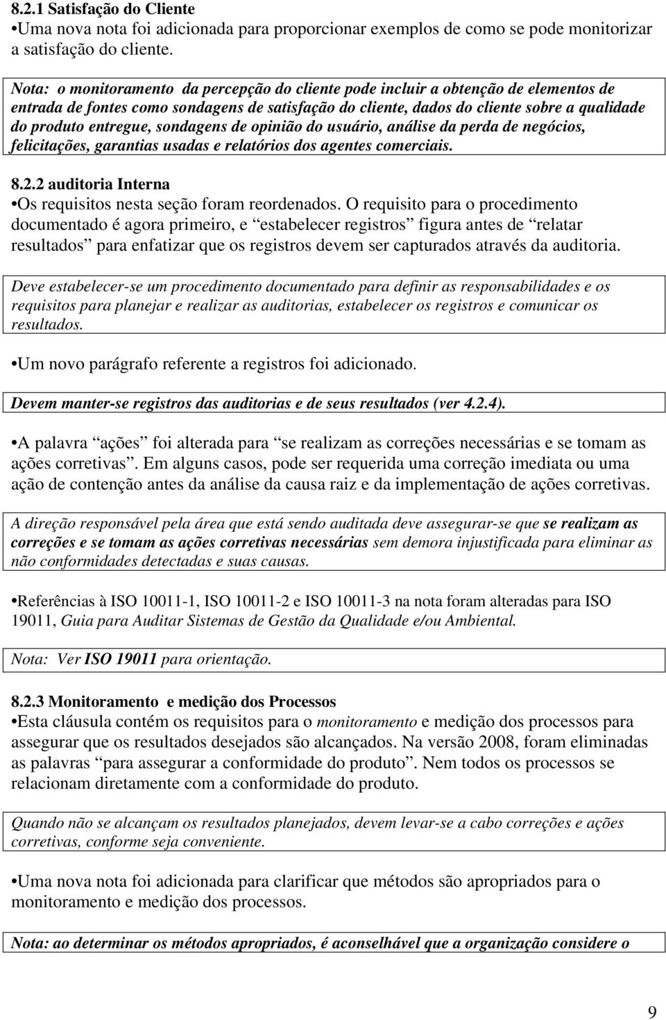 entregue, sondagens de opinião do usuário, análise da perda de negócios, felicitações, garantias usadas e relatórios dos agentes comerciais. 8.2.