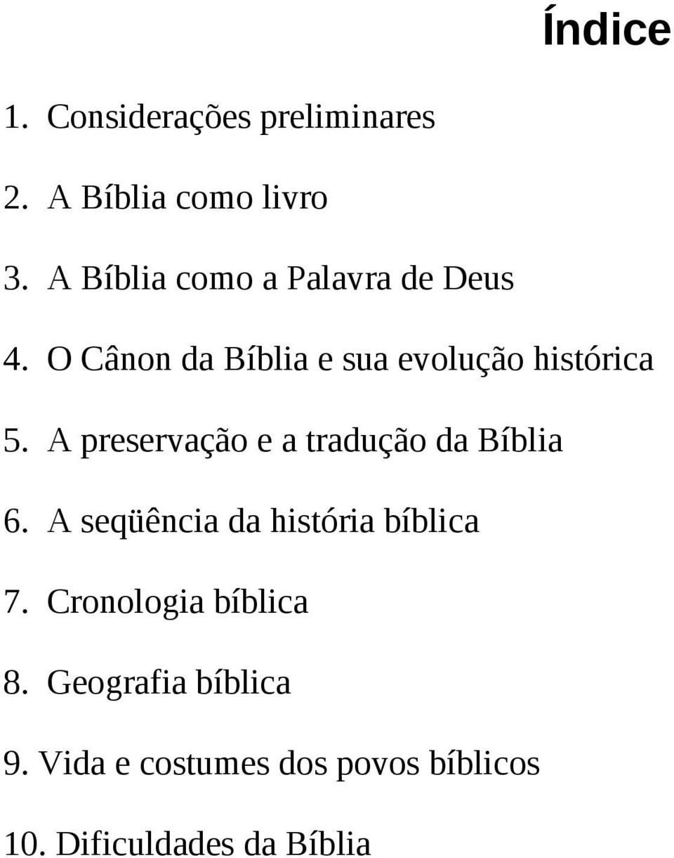 A preservação e a tradução da Bíblia 6. A seqüência da história bíblica 7.