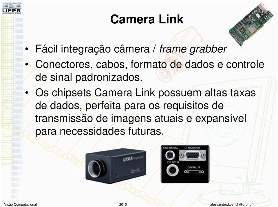 Os chipsets Camera Link possuem altas taxas de dados, perfeita para