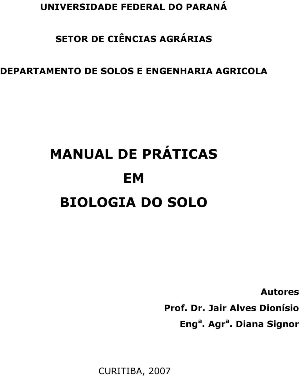MANUAL DE PRÁTICAS EM BIOLOGIA DO SOLO Autores Prof.