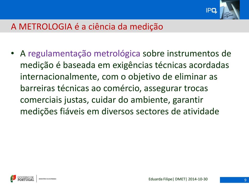 objetivo de eliminar as barreiras técnicas ao comércio, assegurar trocas comerciais