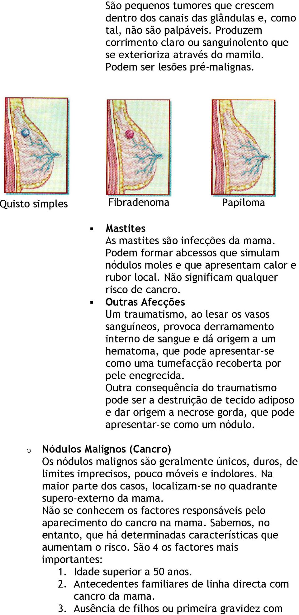 Não significam qualquer risco de cancro.