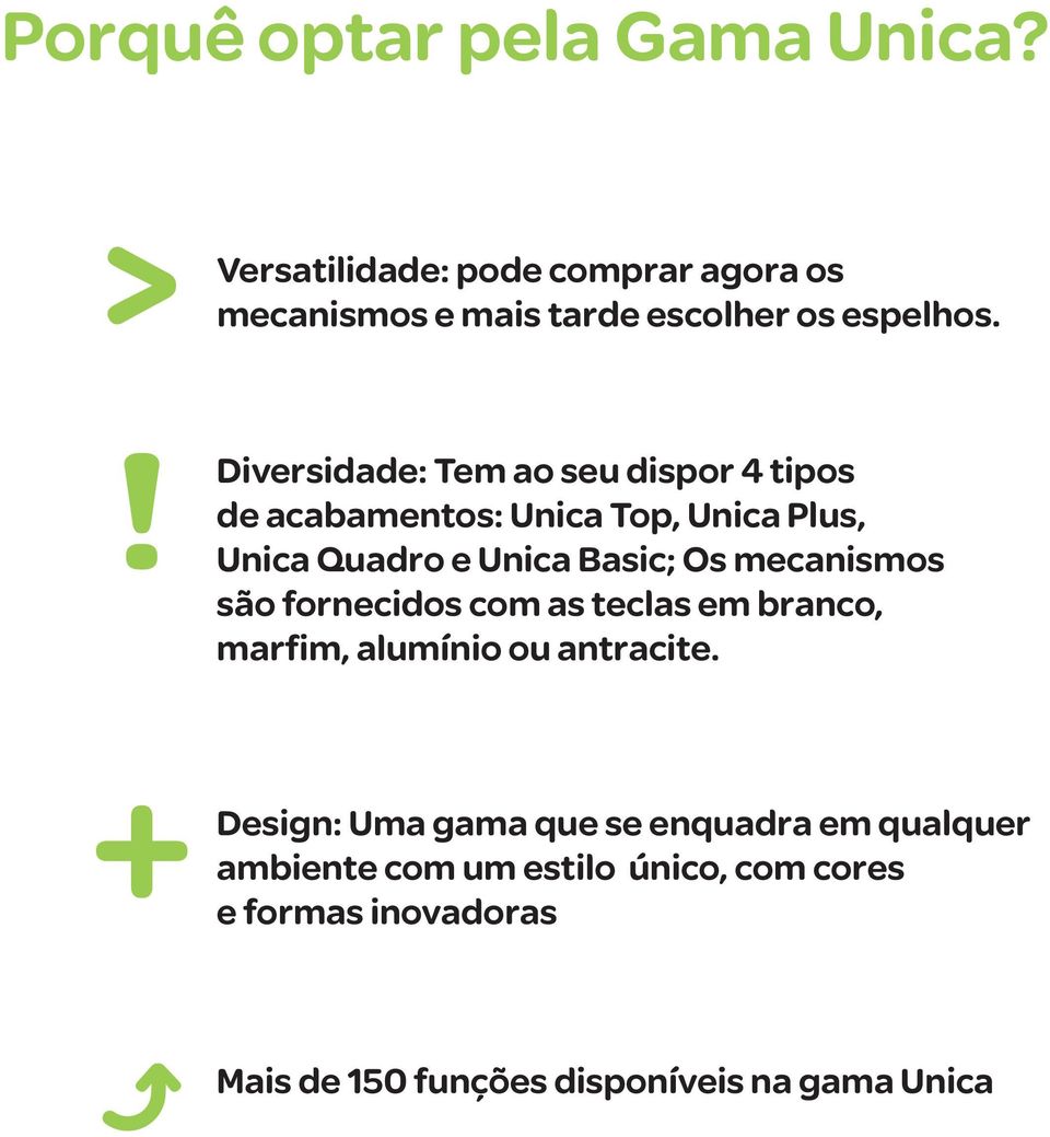 mecanismos são fornecidos com as teclas em branco, marfim, alumínio ou antracite.