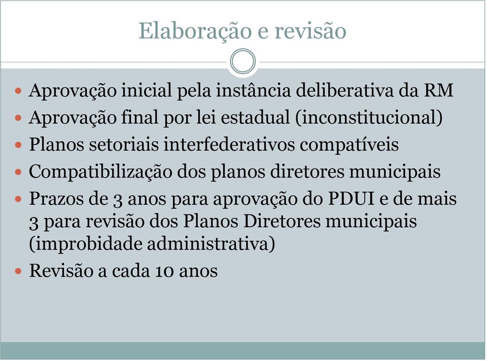 Compatibilização dos planos diretores municipais Prazos de 3 anos para aprovação do PDUI e