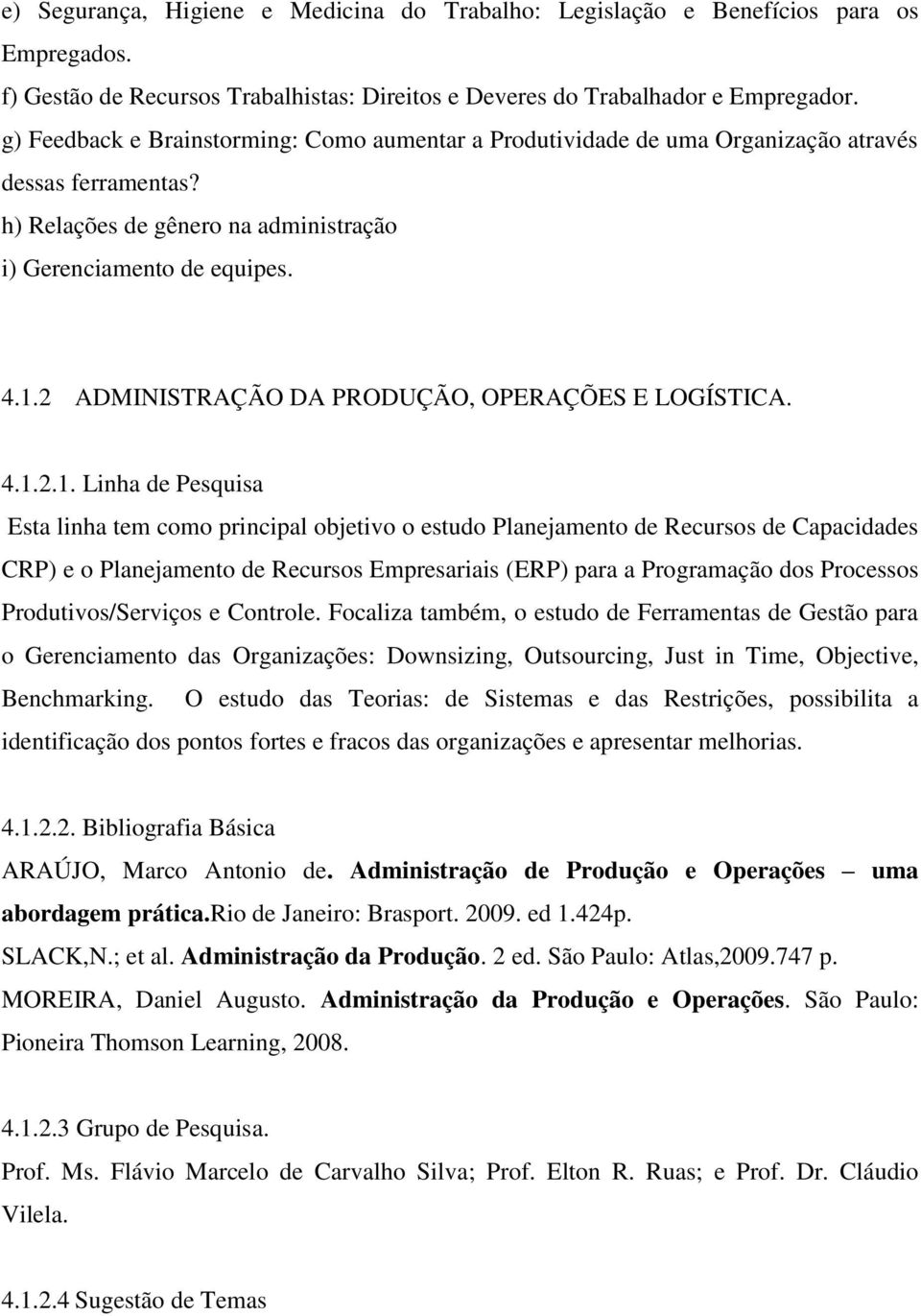 2 ADMINISTRAÇÃO DA PRODUÇÃO, OPERAÇÕES E LOGÍSTICA. 4.1.