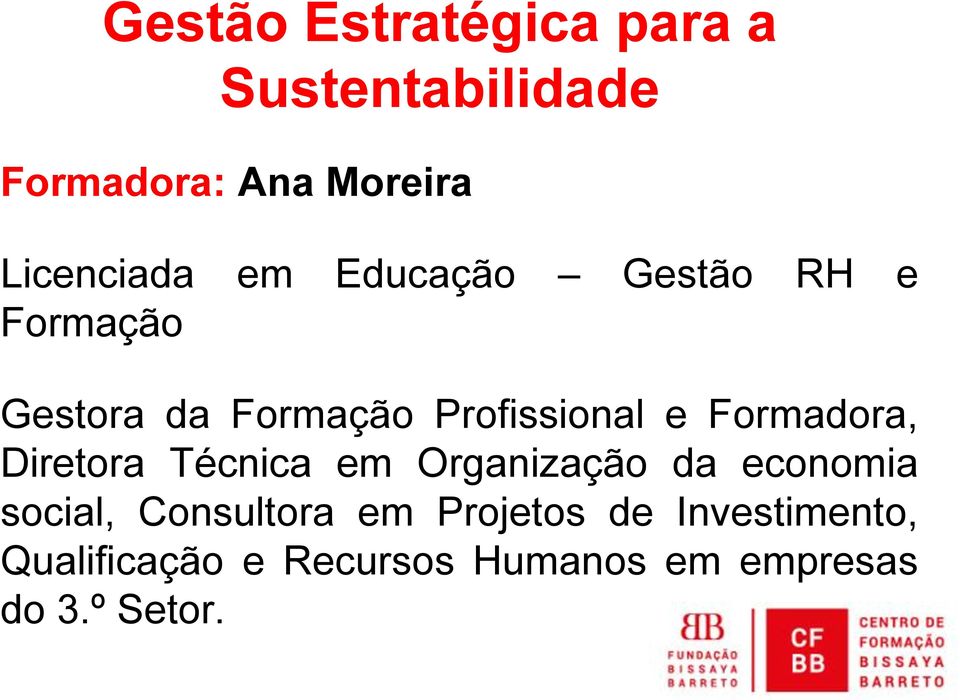 Formadora, Diretora Técnica em Organização da economia social, Consultora em