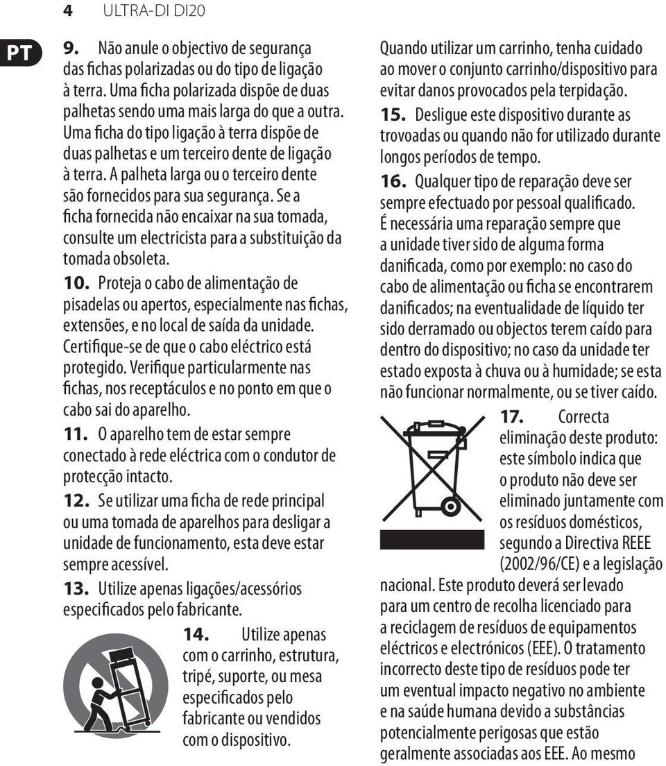 Se a ficha fornecida não encaixar na sua tomada, consulte um electricista para a substituição da tomada obsoleta. 10.