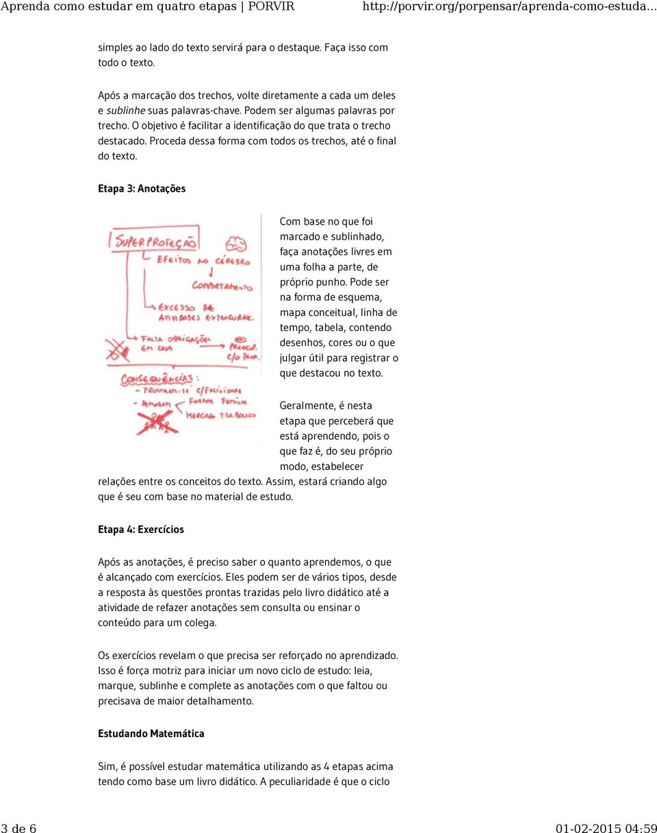 Etapa 3: Anotações Com base no que foi marcado e sublinhado, faça anotações livres em uma folha a parte, de próprio punho.