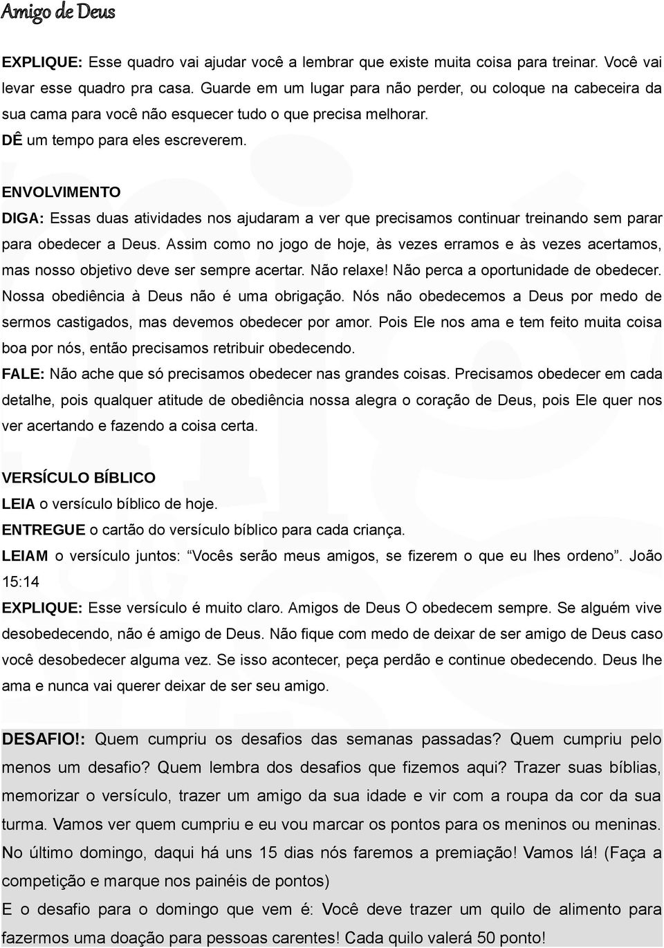 ENVOLVIMENTO DIGA: Essas duas atividades nos ajudaram a ver que precisamos continuar treinando sem parar para obedecer a Deus.