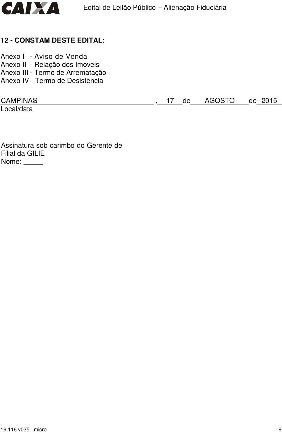 Desistência CAMPINAS, 17 de AGOSTO de 2015 Local/data Assinatura