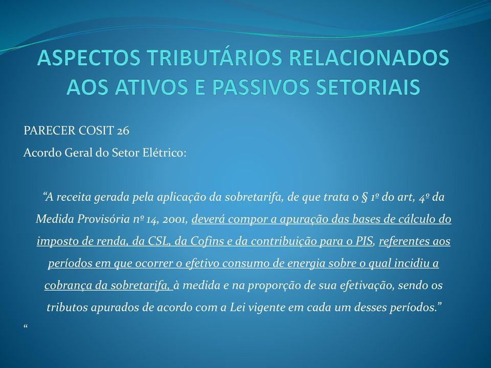 contribuição para o PIS, referentes aos períodos em que ocorrer o efetivo consumo de energia sobre o qual incidiu a cobrança da