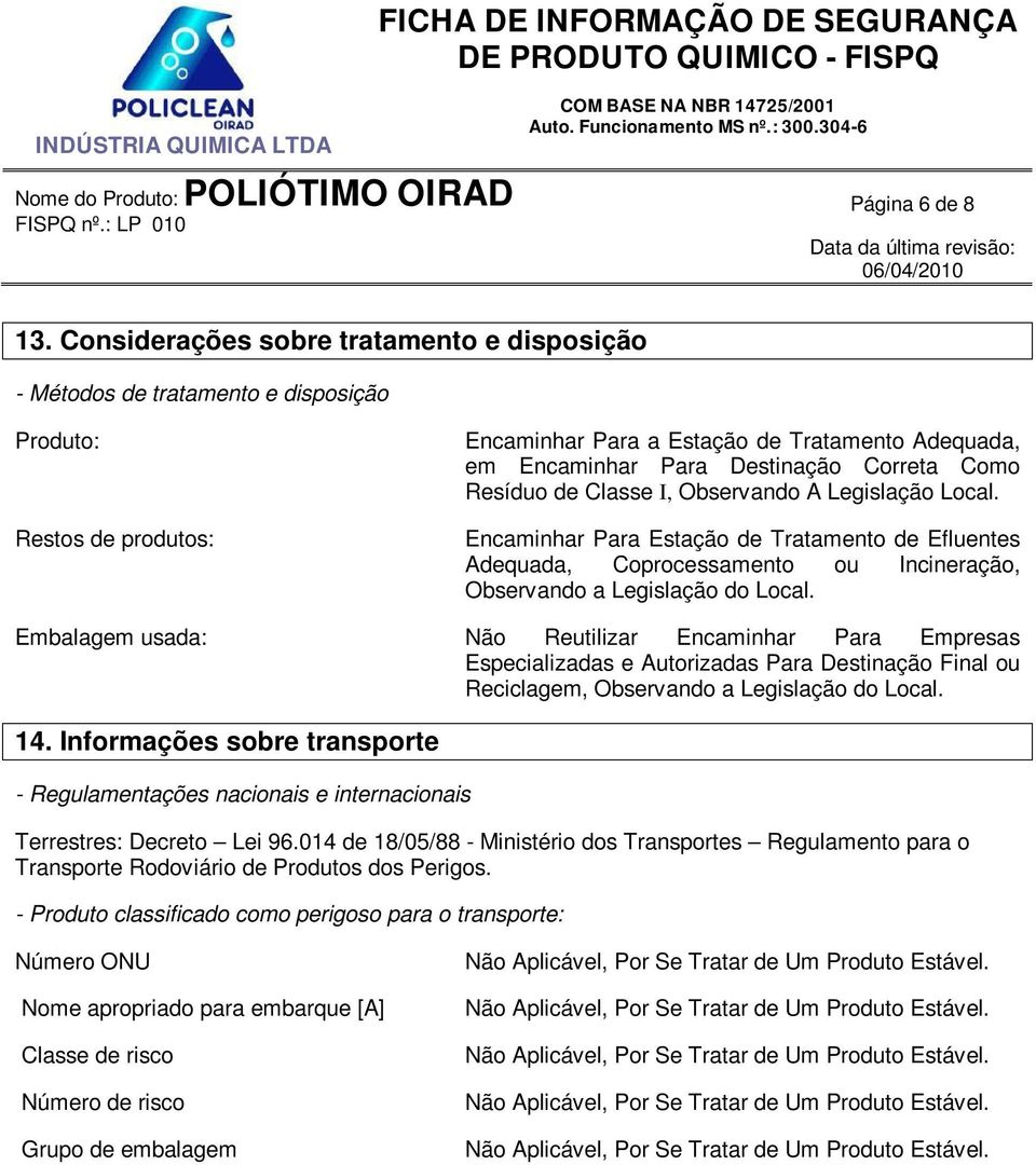 Como Resíduo de Classe I, Observando A Legislação Local. Encaminhar Para Estação de Tratamento de Efluentes Adequada, Coprocessamento ou Incineração, Observando a Legislação do Local.