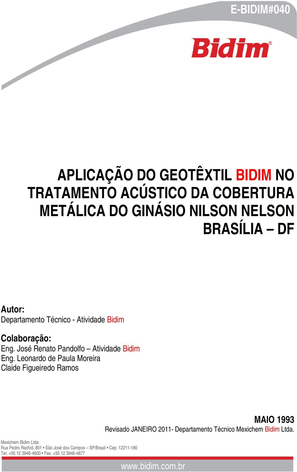 Colaboração: Eng. José Renato Pandolfo Atividade Bidim Eng.