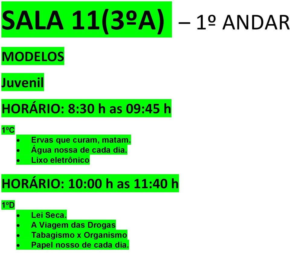 Lixo eletrônico HORÁRIO: 10:00 h as 11:40 h 1ºD Lei Seca.