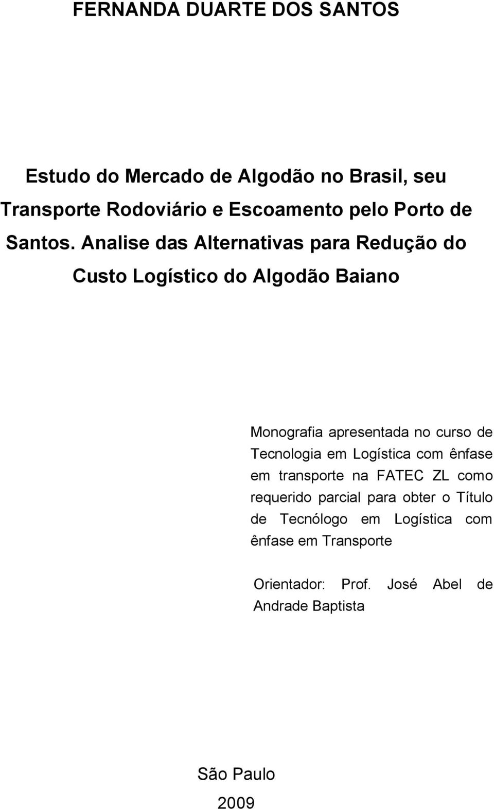 Analise das Alternativas para Redução do Custo Logístico do Algodão Baiano Monografia apresentada no curso de