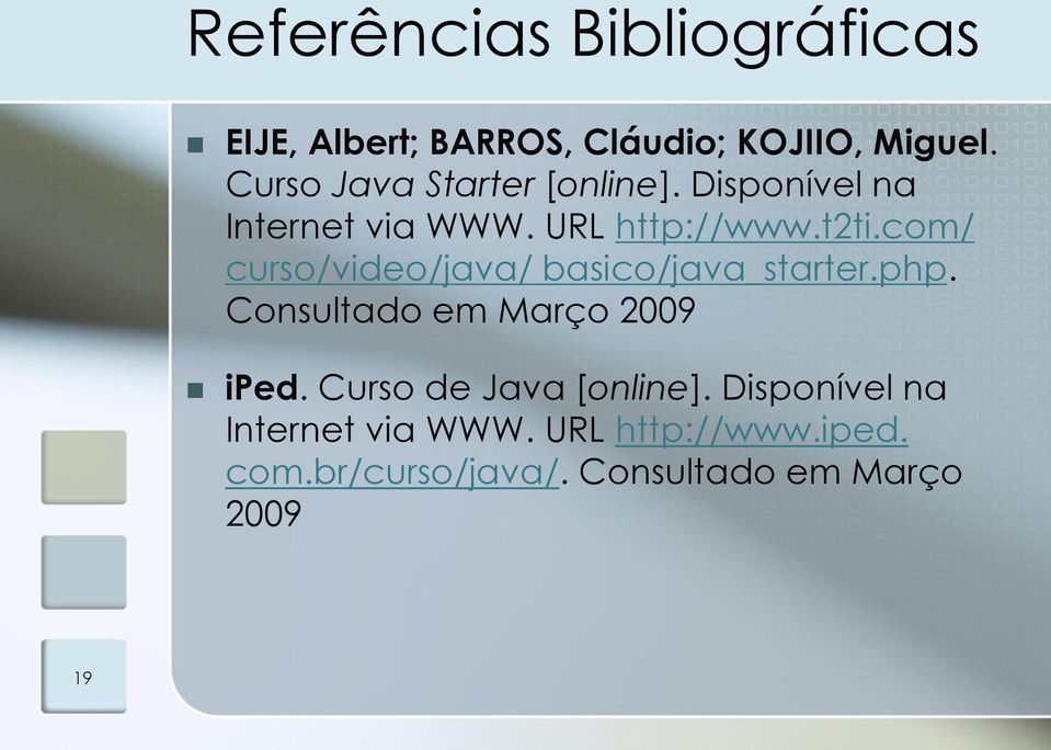 com/ curso/video/java/ basico/java_starter.php. Consultado em Março 2009 iped.