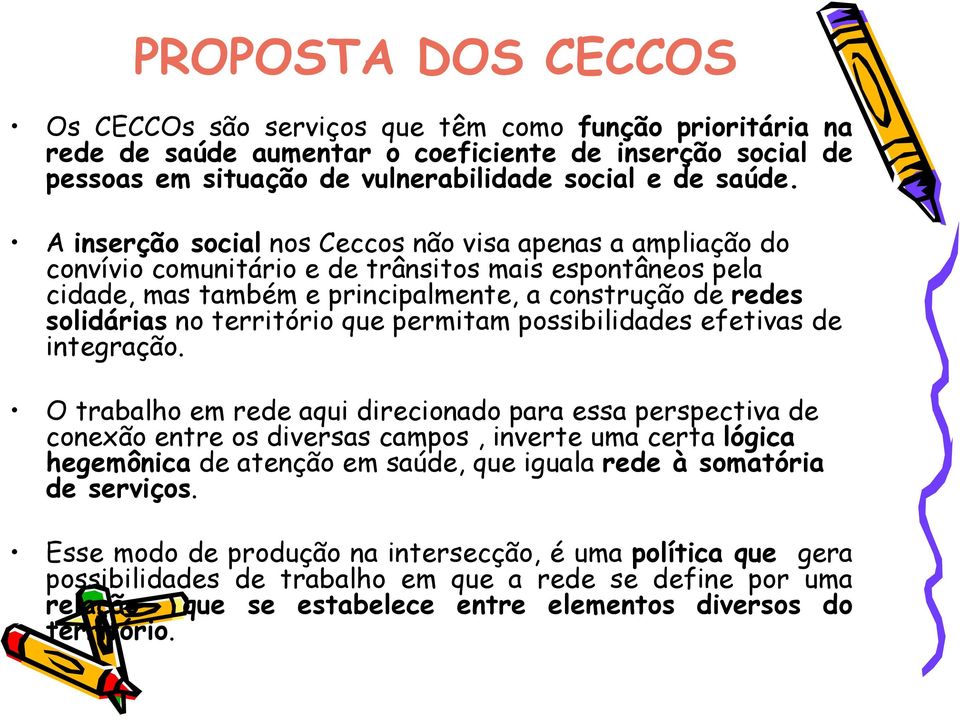 território que permitam possibilidades efetivas de integração.