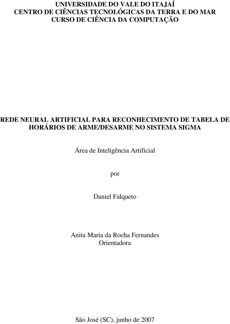 DE HORÁRIOS DE ARME/DESARME NO SISTEMA SIGMA Área de Inteligência Artificial por