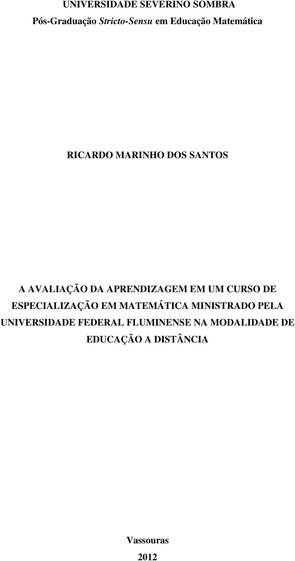 UM CURSO DE ESPECIALIZAÇÃO EM MATEMÁTICA MINISTRADO PELA UNIVERSIDADE