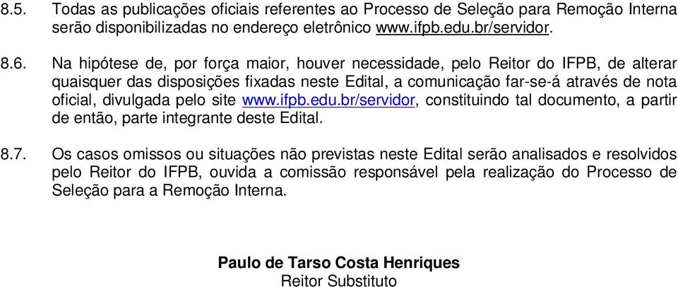 divulgada pelo site www.ifpb.edu.br/servidor, constituindo tal documento, a partir de então, parte integrante deste Edital. 8.7.