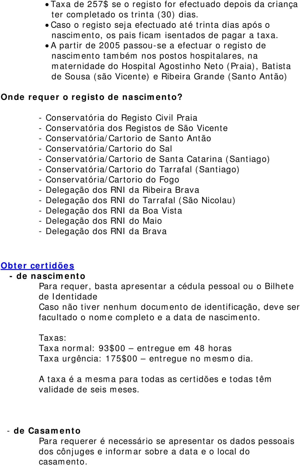 Antão) Onde requer o registo de nascimento?