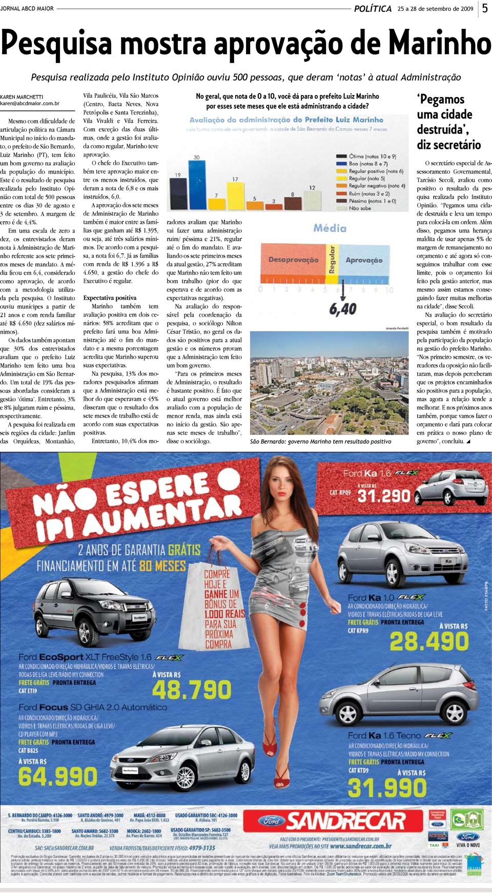 de São Bernardo, uiz Marinho (PT), tem feito m bom governo na avaliação a população do município.