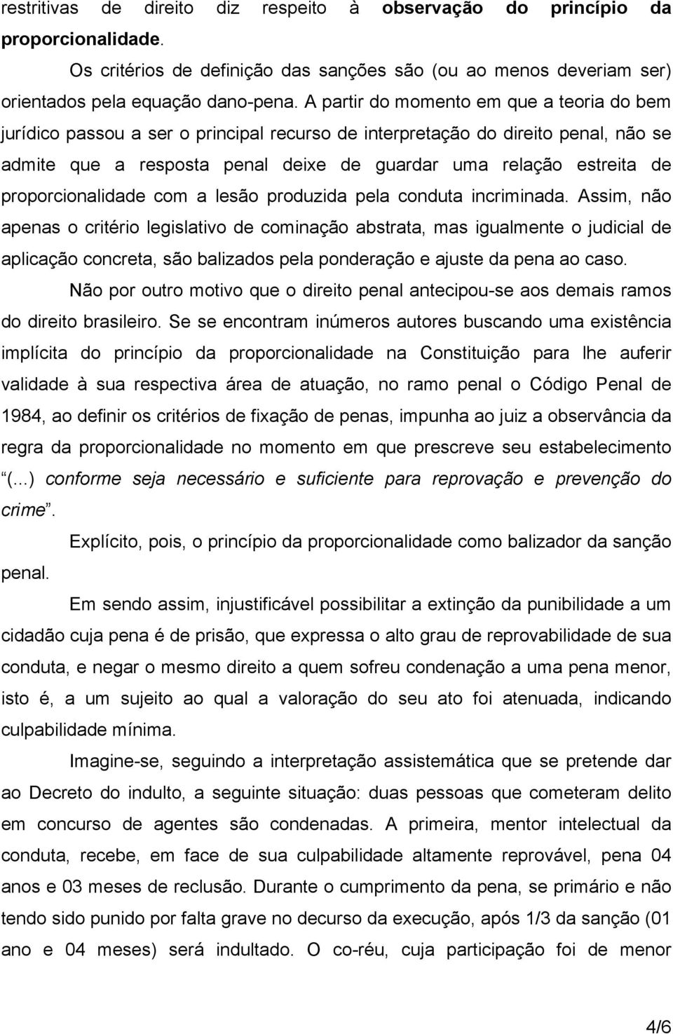 proporcionalidade com a lesão produzida pela conduta incriminada.